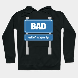 BAD Well, That's A Good Sign Tee Tshirt Hoodie